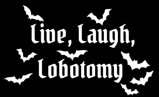 Live, Laugh, Lobotomy Car Decal