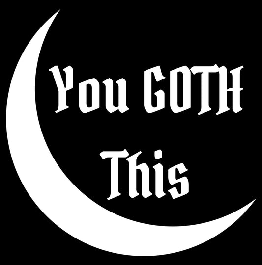 You Goth This Car Decal