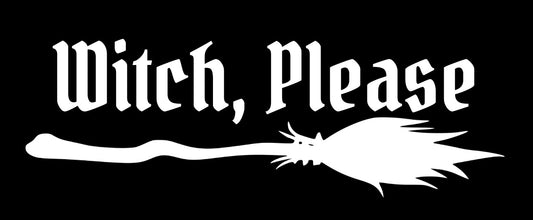 Witch, Please Car Decal